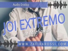JOI EXTREMO EN LA OFICINA | INSTRUCCIONES PARA PAJEARTE MUY PRECISAS | A ESCUCHAR Y DISFRUTAR! AUDIO
