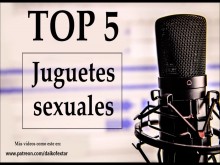 Top 5 juguetes sexuales favoritos. Voz española.