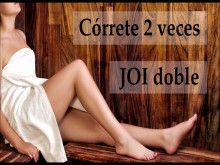JOI en español. Córrete 2 veces seguidas.